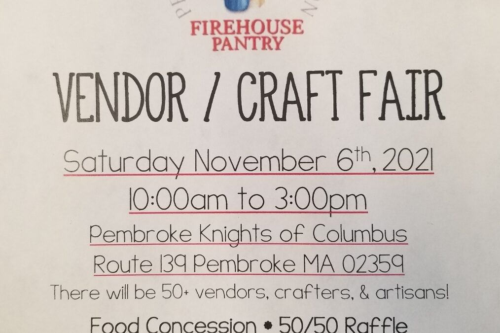 Pembroke Firehouse Food Pantry Organizing Vendor/Craft Fair Saturday