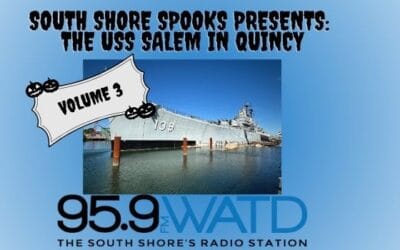 South Shore Spooks, Volume 3: the USS Salem in Quincy